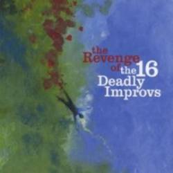 16 Deadly Improvs : The Revenge of the 16 Deadly Improvs